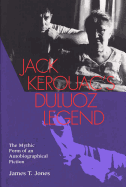 Jack Kerouac's Duluoz Legend: The Mythic Form of an Autobiographical Fiction