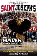 Jack McKinney's Tales from Saint Joseph's Hardwood: The Hawk Will Never Die