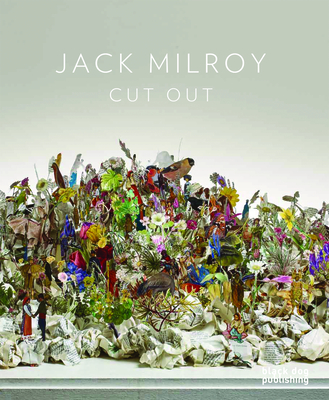 Jack Milroy: Cut Out - Packer, William, and Byatt, Dame Antonia (Contributions by), and Hensher, Philip (Contributions by)
