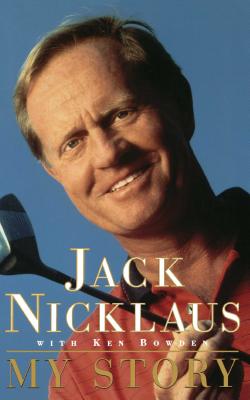 Jack Nicklaus: My Story - Nicklaus, Jack