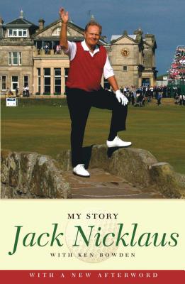 Jack Nicklaus: My Story - Nicklaus, Jack, and Bowden, Ken