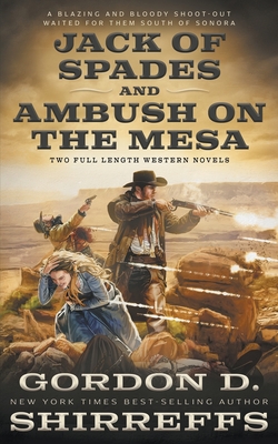 Jack of Spades and Ambush on the Mesa: Two Full Length Western Novels - Shirreffs, Gordon D