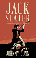 Jack Slater: A Long Year in Outlaw Country