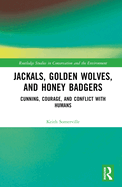 Jackals, Golden Wolves, and Honey Badgers: Cunning, Courage, and Conflict with Humans