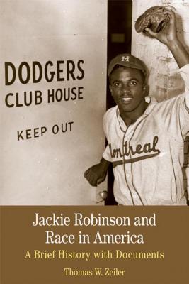 Jackie Robinson and Race in America: A Brief History with Documents - Zeiler, Thomas