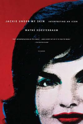 Jackie Under My Skin: Interpreting an Icon - Koestenbaum, Wayne