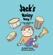 Jack's Noisy Day: A raucous romp through the alphabet