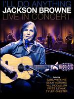 Jackson Browne: I'll Do Anything - Live in Concert - 