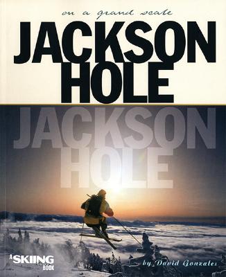 Jackson Hole (CL) - Gonzales, David, and McKoy, Wade (Photographer), and Woodall, Bob (Photographer)