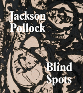 Jackson Pollock: Blind Spots