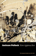 Jackson Pollock: New Approaches - Pollock, Jackson, and Varnedoe, Kirk (Contributions by), and Karmel, Pepe (Editor)