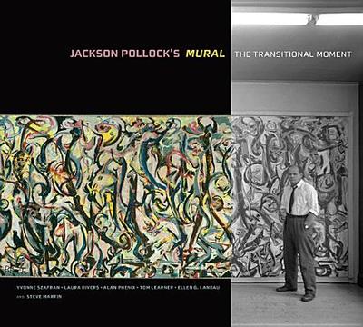 Jackson Pollocks Mural - The Transitional Moment - Szafran, .