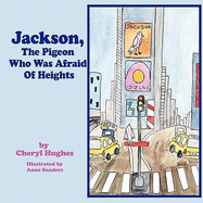 Jackson, The Pigeon Who Was Afraid Of Heights - Hughes, Cheryl