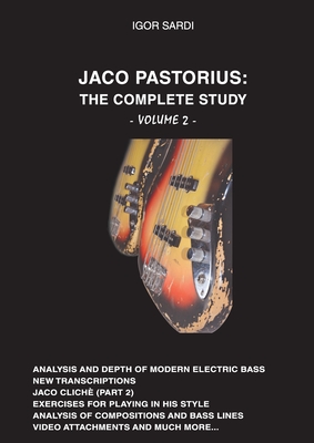 Jaco Pastorius: Complete Study (Volume 2 - English): Part 2 of the biggest study of the best bass player in history - Sardi, Igor, and Nardi, Chiara (Cover design by), and Landi, Diletta (Photographer)