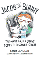 Jacob and Bunny: The Magic Easter Bunny Comes to Passover Seder