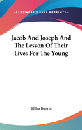 Jacob And Joseph And The Lesson Of Their Lives For The Young