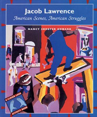 Jacob Lawrence: American Scenes, American Struggles - Howard, Nancy