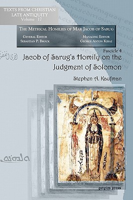 Jacob of Sarug's Homily on the Judgment of Solomon - Jacob, Of Serug, and Kaufman, Stephen, PH.D.