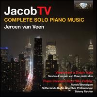 Jacob Ter Veldhuis: Complete Solo Piano Music - Jeroen van Veen (piano); Ronald Brautigam (piano); Sandra van Veen (piano); Netherlands Radio Chamber Philharmonic;...