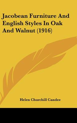 Jacobean Furniture And English Styles In Oak And Walnut (1916) - Candee, Helen Churchill