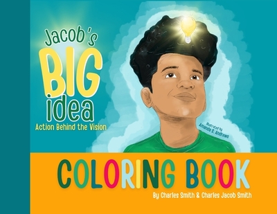 Jacob's Big Idea Coloring Book: Action Behind the Vision - Smith, Charles J