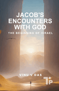 Jacob's Encounter With GOD: The Beginning of Israel