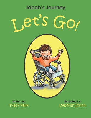 Jacob's Journey: Let's Go! - Smith, Deborah, and Felix, Tracy