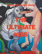 Jacqueline de Jong: The Ultimate Kiss