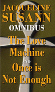 Jacqueline Susann Omnibus: "The Love Machine", "Once is Not Enough"