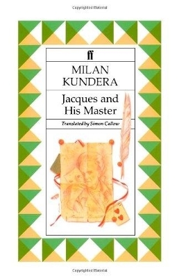 Jacques and his Master - Kundera, Milan, and Callow, Simon (Translated by)