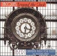 Jacques Around the Clock: Ibert Chamber Music for Flute - Andrew Willis (piano); Christine Schadeberg (soprano); Curtis Macomber (violin); David Krakauer (clarinet);...