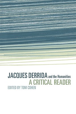 Jacques Derrida and the Humanities: A Critical Reader - Cohen, Tom (Editor)