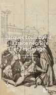 Jacques Louis David, La Traite N?gri?re Et l'Esclavage: Son S?jour ? Nantes, Mars-Avril 1790