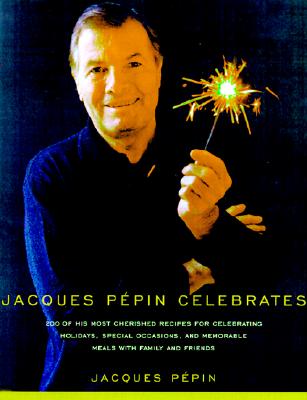 Jacques Pepin Celebrates - Pepin, Jacques