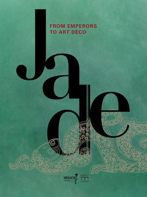 Jade: From Emperors to Art Deco - Rey, Marie-Catherine