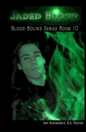 Jaded Blood - Blood Bound Series Book 10: Blood Bound Series