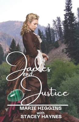 Jades and Justice - Higgins, Marie, and Haynes, Stacey