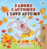 J'adore l'automne I Love Autumn: French English Bilingual Book