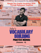 Jafar's Vocabulary Building Practice Manual (Volume - 4): Elevate Your English Vocabulary Skills Through Newspaper Headlines