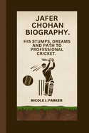 Jafer Chohan Biography.: His Stumps, Dreams and Path to Professional Cricket.