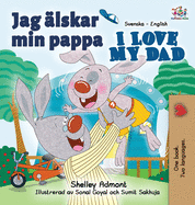 Jag lskar min pappa I Love My Dad: Swedish English Bilingual Edition