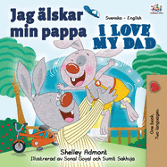 Jag ?lskar min pappa I Love My Dad: Swedish English Bilingual Book