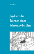 Jagd auf die Tochter eines Schwarzknstlers