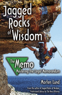 Jagged Rocks of Wisdom--The Memo: Mastering the Legal Memorandum