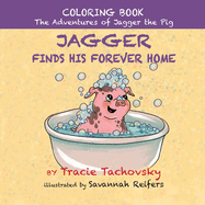 Jagger the Pig Finds His Forever Home: Coloring Book