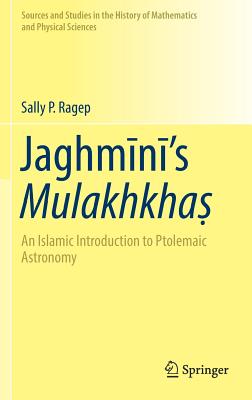 Jaghmini's Mulakhkhas: An Islamic Introduction to Ptolemaic Astronomy - Ragep, Sally P.