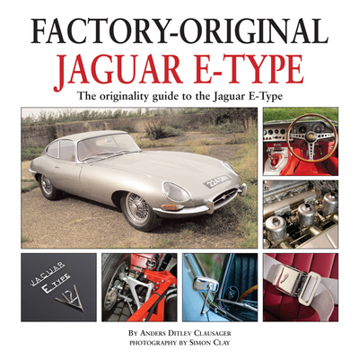 Jaguar E-Type: The Originality Guide to the Jaguar E-Type - Clausager, Anders Ditlev