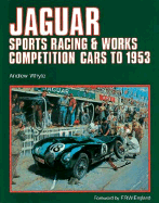 Jaguar Sports Racing & Works Competition Cars to 1953 - Whyte, Andrew, and England, F R W (Foreword by)
