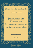 Jahrbcher des Vereins von Alterthumsfreunden im Rheinlande, 1892, Vol. 92 (Classic Reprint)