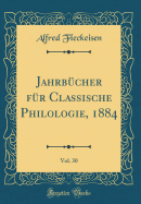 Jahrbcher fr Classische Philologie, 1884, Vol. 30 (Classic Reprint)